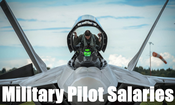 Military Pilots Salary Here s How Much Fighter Pilots Make In 2023 