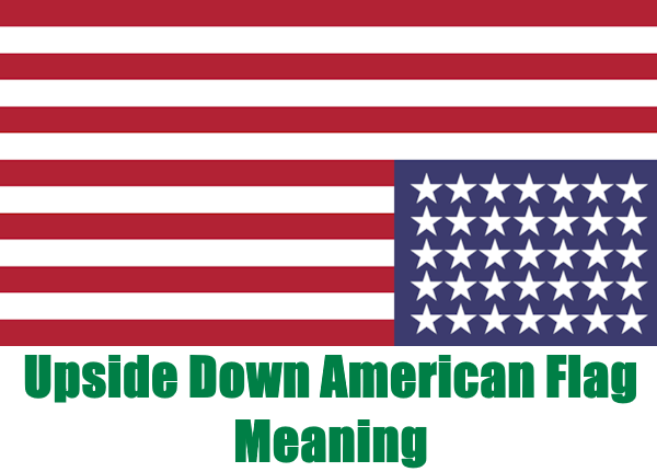 Upside Down American Flag Meaning 7 Things You Didn t Know Operation 